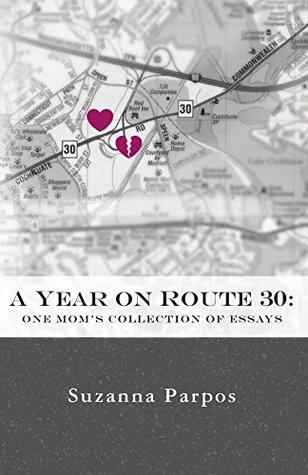 Read A Year on Route 30: One Mom's Collection of Essays - Suzanna Parpos | PDF
