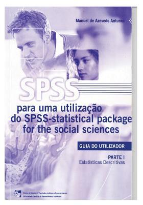 Read Online SPSS - Statistical Package for the Social Sciences: Guia do Utilizador - Parte I - Estat�sticas Descritivas - Manuel de Azevedo Antunes file in PDF