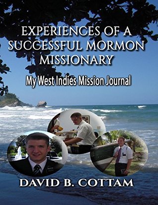 Read Experiences of a Successful Mormon Missionary: My West Indies Mission Journal - David Cottam file in PDF
