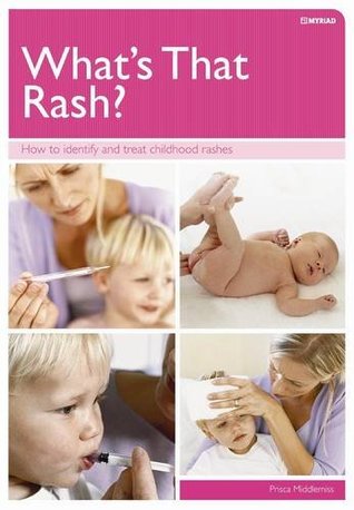 Read What's That Rash?: How to Identify and Treat Childhood Rashes - Prisca Middlemiss file in PDF