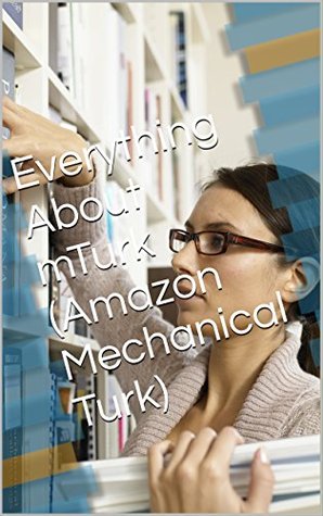Read Everything About mTurk (Amazon Mechanical Turk) - John | PDF