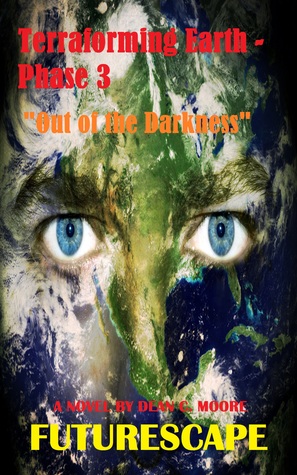 Full Download Terraforming Earth - Phase 3: Out of the Darkness - Dean C. Moore | PDF