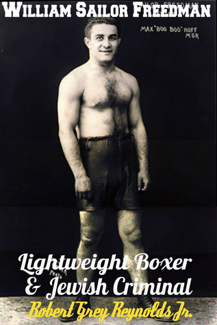 Full Download William Sailor Freedman Lightweight Boxer and Jewish Criminal - Robert Grey Reynolds Jr. | PDF