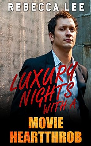 Full Download Luxury Nights with a Movie Heartthrob (Kimmy's Hottest Girls Book 8) - Rebecca Lee | ePub
