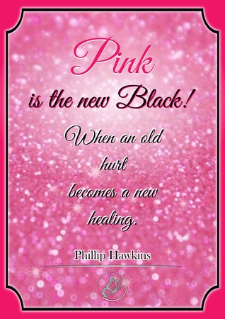 Read Online Pink is the New Black; When an Old Hurt becomes a New Healing - Phillip Hawkins | PDF