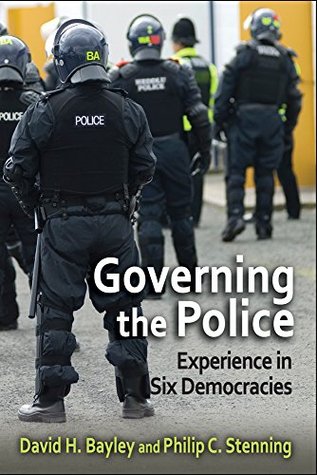Read Governing the Police: Experience in Six Democracies - David H Bayley file in PDF