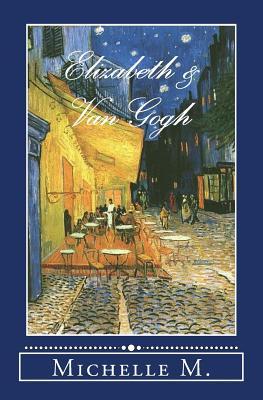 Read Elizabeth & Van Gogh: A Pride & Prejudice Reimagining - Michelle M. file in ePub