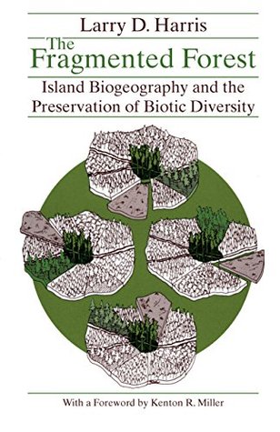 Read The Fragmented Forest: Island Biogeography Theory and the Preservation of Biotic Diversity (Chicago Original Paperback) - Larry D. Harris file in ePub