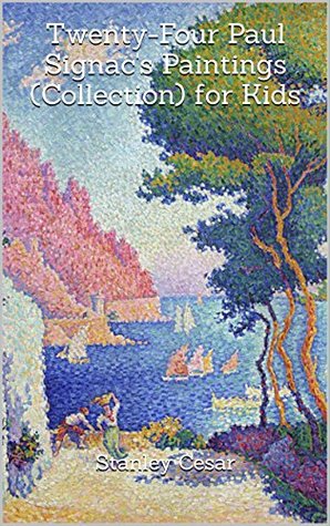 Read Twenty-Four Paul Signac's Paintings (Collection) for Kids - Stanley Cesar file in ePub