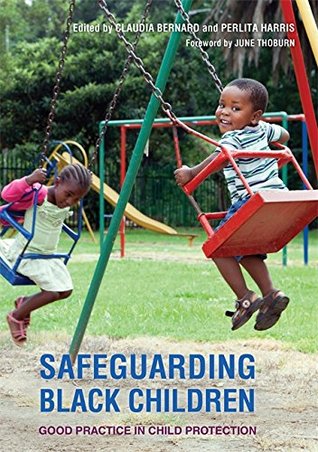 Read Online Safeguarding Black Children: Good Practice in Child Protection - Claudia Bernard | PDF