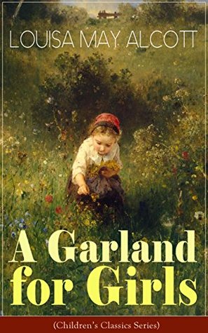 Download A Garland for Girls (Children's Classics Series) - Louisa May Alcott | PDF