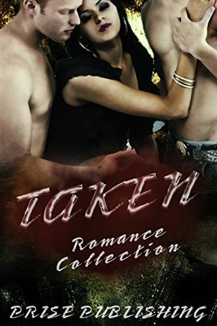 Read ROMANCE: Taken: (Bad Boy Menage Pregnancy Romance) (New Adult Contemporary Romance) - Prise Publishing | PDF