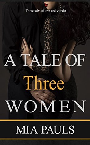 Read A Tale of Three Women: Three tales of love and wonder - Bundle - Mia Pauls file in ePub