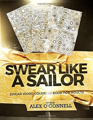 Read Swear Like a Sailor: Swear Word Coloring Book for Adults - Alex O'Connell | PDF