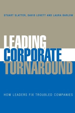 Read Online Leading Corporate Turnaround: How Leaders Fix Troubled Companies - Stuart Slatter | ePub