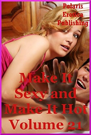 Download Make It Sexy and Make It Hot Volume 21: Five Erotica Stories - Fran Diaz | PDF