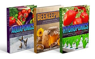 Full Download Self Sufficiency: Self Sufficiency Box Set - Hydroponics, Aquaponics & Beekeeping (Hydroponics, Aquaponics, Beekeeping, Self Sufficiency, Homesteading) - Thomas Thatcher | PDF