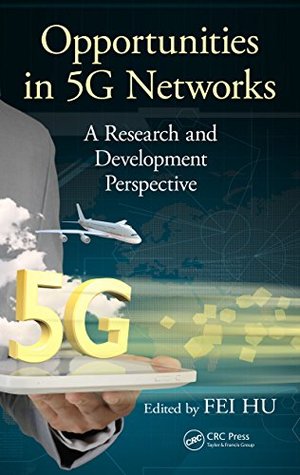 Download Opportunities in 5G Networks: A Research and Development Perspective - Fei Hu file in ePub