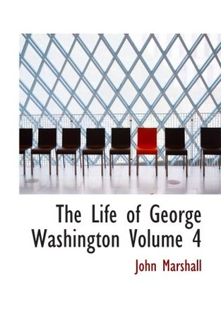 Read The Life of George Washington Volume 4: Commander in Chief of the American Forces During t - John Marshall | PDF
