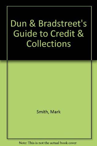 Download Dun & Bradstreet's guide to credit & collections - Mark Smith file in PDF