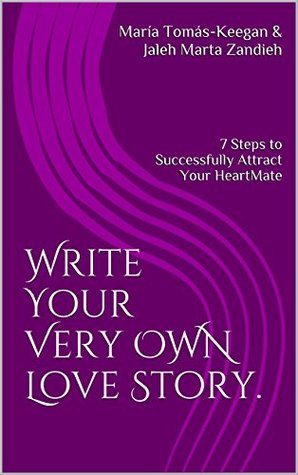 Download Write Your Very Own Love Story.: 7 Steps to Successfully Attract Your HeartMate (Women on the Cusp Book 1) - María Tomás-Keegan | ePub