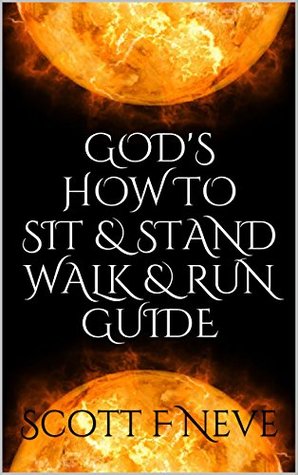 Download God's How to Sit & Stand Walk & Run Guide (God's Guide Book 5) - Scott F. Neve file in ePub