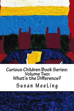 Read Curious Children Book Series Volume Two: What's the Difference? - Susan Meeling file in ePub