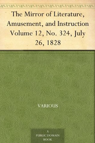 Full Download The Mirror of Literature, Amusement, and Instruction Volume 12, No. 324, July 26, 1828 - Various | ePub