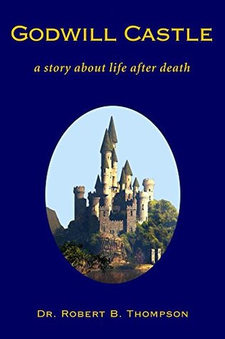 Full Download Godwill Castle: a story about life after death - Robert Thompson | PDF