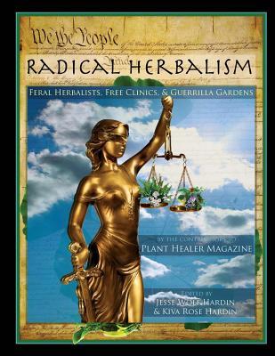 Full Download Radical Herbalism: Feral Herbalists, Free Clinics, & Guerrilla Gardening - Jesse Hardin file in ePub