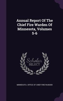 Full Download Annual Report of the Chief Fire Warden of Minnesota, Volumes 5-6 - Minnesota Office of Chief Fire Warden file in ePub