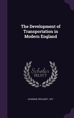 Read The Development of Transportation in Modern England - W T Jackman | PDF
