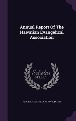 Full Download Annual Report of the Hawaiian Evangelical Association - Hawaiian Evangelical Association | ePub