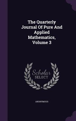 Full Download The Quarterly Journal of Pure and Applied Mathematics, Volume 3 - Anonymous | PDF