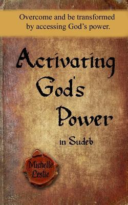 Download Activating God's Power in Sudeb (Masculine Version): Overcome and Be Transformed by Accessing God's Power. - Michelle Leslie file in ePub