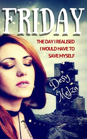 Download Friday: The Day I Realised I Would Have To Save Myself (A New Bliss Book 2) - Desy Melza file in ePub
