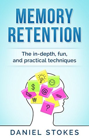 Full Download Memory Retention: The in-depth, fun, and practical techniques - Daniel Stokes | ePub