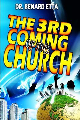 Read Online The 3rd Coming of the Church: The Resurrected and Ascended Church - Dr Benard Etta file in ePub
