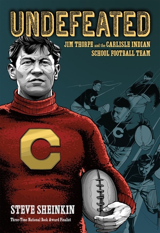 Download Undefeated: Jim Thorpe and the Carlisle Indian School Football Team - Steve Sheinkin | PDF