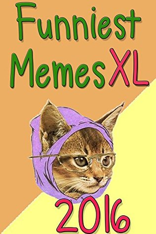 Download Memes: Funny Memes 2016, Part 1 (With FREE BONUS) (funny memes, memes xl, memes for kids, memes free, memes boy, memes and jokes, memes plz) - Memes file in PDF