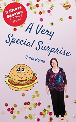 Read A Very Special Surprise (3 Short stories for busy Mum's Book 4) - Carol Roma file in ePub