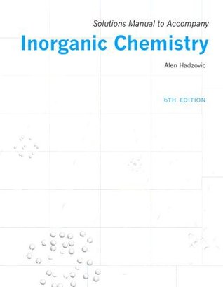 Read Solutions manual to accompany Inorganic Chemistry 6th edition - Alen Hadzovic | ePub