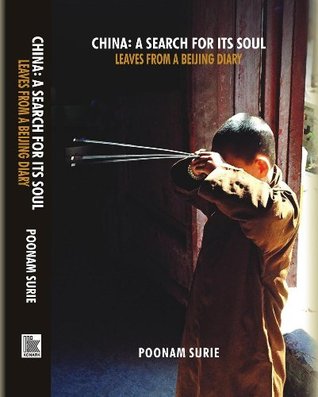 Read China : A Search for Its Soul: Leaves from a Beijing Diary - Poonam Surie | PDF