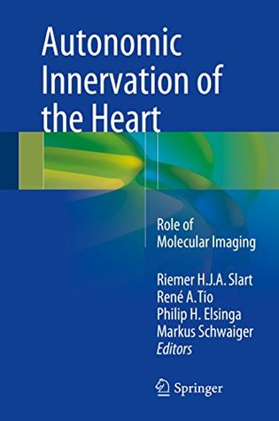 Read Autonomic Innervation of the Heart: Role of Molecular Imaging - Riemer H J a Slart | PDF