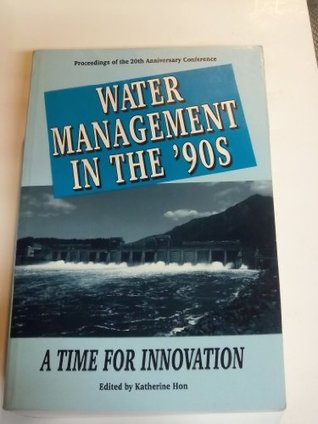 Read Water Management in the '90s: A Time for Innovation : Proceedings of the 20th Anniversary Conference - Katherine Hon | ePub