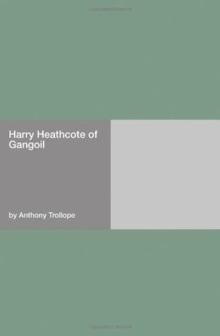Read Online Harry Heathcote of Gangoil [with Biographical Introduction] - Anthony Trollope | PDF