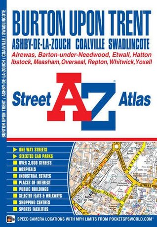 Full Download Burton on Trent Street Atlas (A-Z Street Atlas) - Geographers' A-Z Map Co. Ltd. | PDF