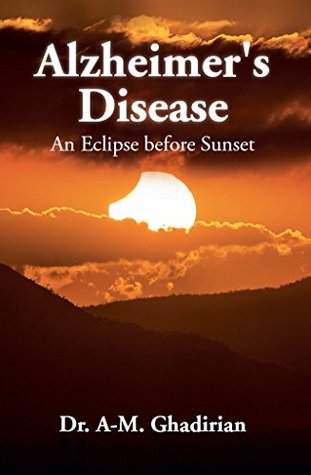 Full Download Alzheimer's Disease: An Eclipse before Sunset - A-M. Ghadirian file in ePub