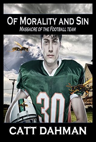 Full Download Of Morality and Sin: Massacre of the Football Team - Catt Dahman | PDF