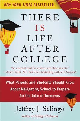 Download There Is Life After College: What Parents and Students Should Know About Navigating School to Prepare for the Jobs of Tomorrow - Jeffrey J. Selingo file in ePub